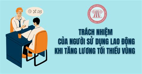 Trách Nhiệm Của Người Sử Dụng Lao động Khi Tăng Lương Tối Thiểu Vùng Từ