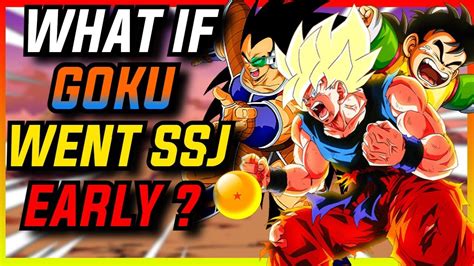 What If Goku Went Super Saiyan Early Youtube