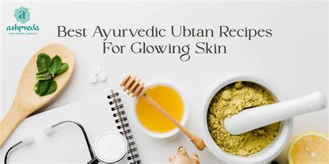 Best Ayurvedic Ubtan Recipes For Glowing Skin Ashpveda