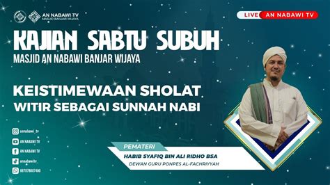 Live Al Habib Syafiq Bin Ali Ridho Bsa Keistimewaan Sholat Witir