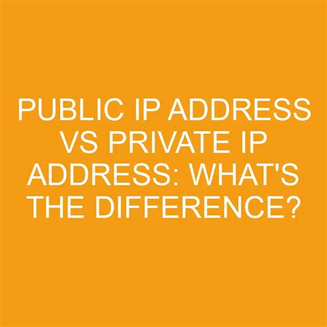 Public Ip Address Vs Private Ip Address What S The Difference