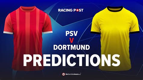 PSV Eindhoven V Borussia Dortmund Predictions Odds And Betting Tips