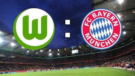 Live Ticker Vfl Wolfsburg Gegen Fc Bayern M Nchen Bundesliga Fc Bayern