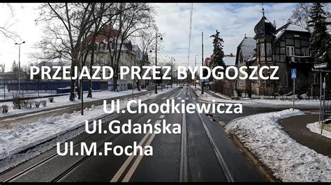 Przejazd Przez Bydgoszcz Ul Chodkiewicza Ul Gda Ska Ul Focha