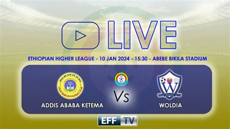 LIVE Addis Ababa Ketema Vs Woldia Ethiopian Higher League GW 11