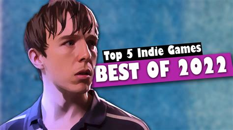 The Best Indie Games Of 2022 Top 5 Indie Games Youtube