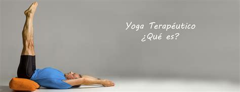 ¿qué Es Yoga Terapéutico