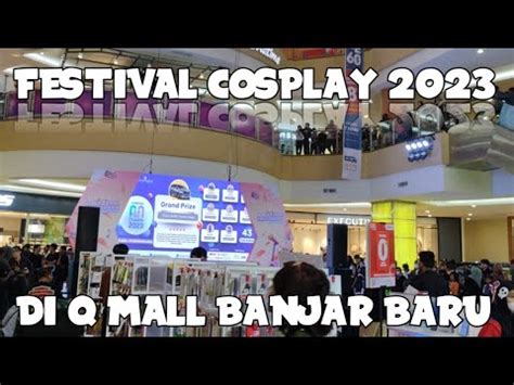 Festival Cosplay Di Q Mall Banjarbaru Youtubers Youtuberpemula