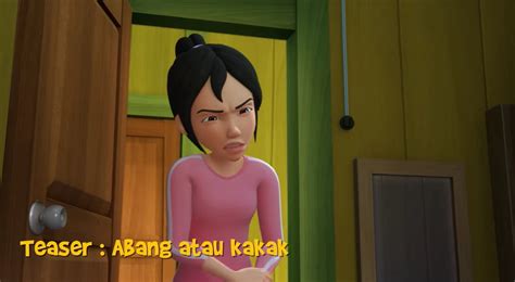 Hal Menarik Di Upin Dan Ipin Episode Abang Atau Kakak