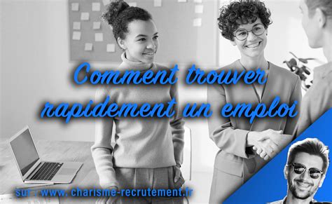 Comment Trouver Rapidement Un Emploi Charisme Recrutement