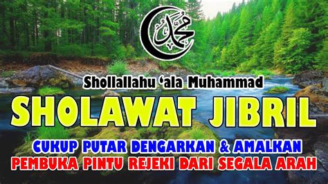 SHOLAWAT JIBRIL MERDU 1 JAM FULL SHOLAWAT JIBRIL PENARIK REZEKI DARI