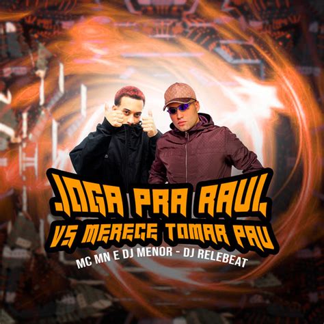 Joga Pra Raul Vs Merece Tomar Pau Single By MC MN Spotify