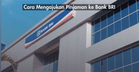 Cara Mengajukan Pinjaman Ke Bank Bri Mudah Dan Cepat Cair