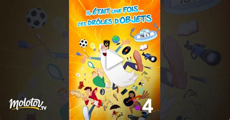 Il Tait Une Fois Ces Dr Les D Objets En Streaming Gratuit Sur France