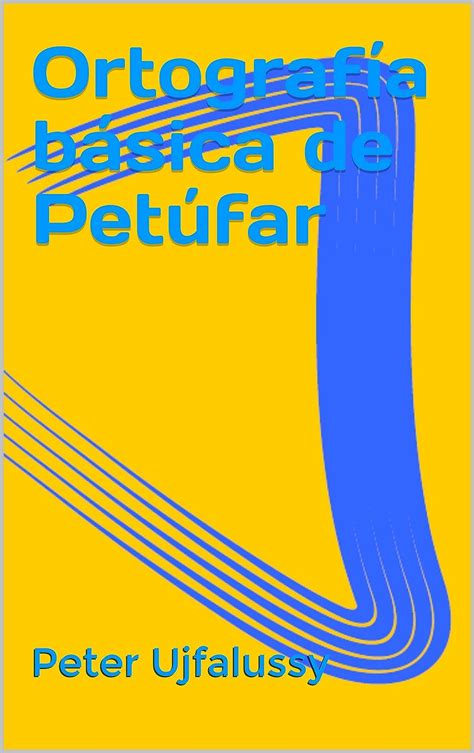 Ortografía básica de Petúfar eBook Ujfalussy Peter Amazon es Libros