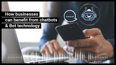 How Businesses Can Benefit From Chatbots And Bot Technology