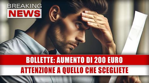 Bollette Aumento Di Euro Attenzione A Quello Che Scegliete Youtube