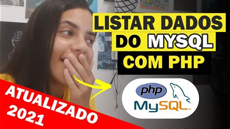 Como Obter Dados Do MYSQL Utilizando SCRIPT PHP ATUALIZADO 2021 YouTube