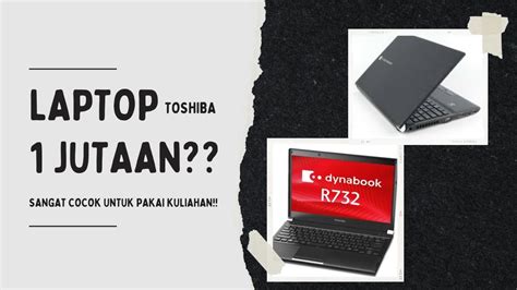 Review Laptop Toshiba Core I3 Dynabook 1 Jutaan Youtube