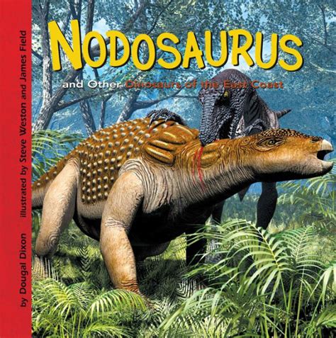 Nodosaurus And Other Dinosaurs Of The East Coast By Dougal Dixon Steve