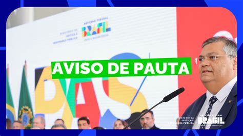 Aviso De Pauta Minist Rio Da Justi A E Seguran A P Blica