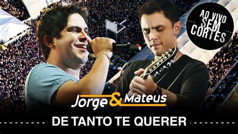 Jorge Mateus De Tanto Te Querer DVD Ao Vivo Sem Cortes Clipe