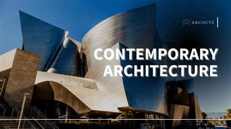 Contemporary Architecture; History, Characteristics, and Examples - Archute