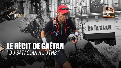 Du Bataclan à l UTMB Le Récit de Gaëtan Dans la Tête d un Coureur