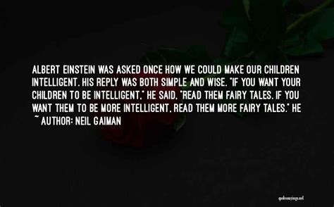 Neil Gaiman Quotes Albert Einstein Was Asked Once How We Could Make