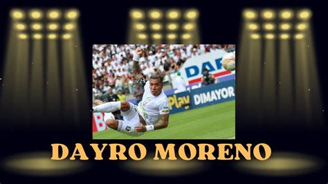 Dayro Moreno Un Goleador De Raza Youtube