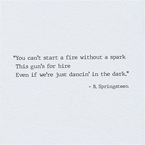 Bruce Springsteen You Cant Start A Fire Without A Spark Quote Lyrics