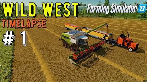 Farming Simulator 22 Fs22 Timelapse Ep 1 Wild West Map Fs22 Mods Youtube