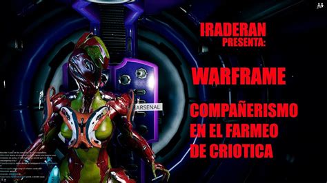 IRADERAN WARFRAME COMPAÑERISMO EN EL FARMEO DE CRIOTICA YouTube