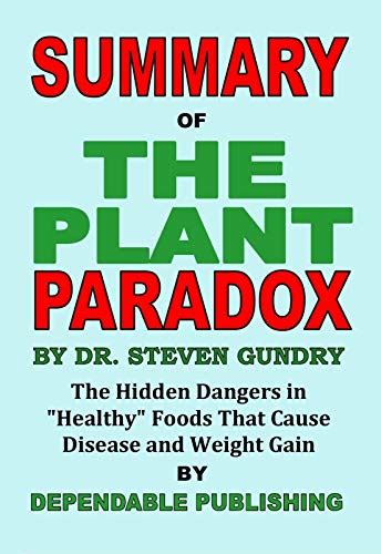 Summary Of The Plant Paradox By Dr Steven Gundry The Hidden Dangers In Healthy Foods That