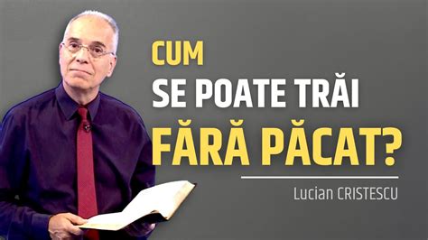 Lucian Cristescu Se Poate Tr I F R P Cat Predici Crestine Youtube