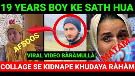 19 Yéárs Bóy Ké Sàth Hûà Vìrál Video Baramulla 💔 Khudayâ Rãhãm 😭 Youtube