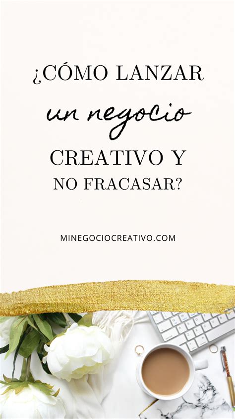 C Mo Lanzar Un Negocio Creativo Y No Fracasar Emprendedor Coaching