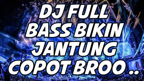 Dj Dugem Paling Terbaru Full Bass Bikin Jantung Copot Bro