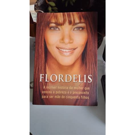 Flor De Lis A Incrivel Historia Da Mulher Que Venceu A Pobreza E O