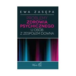 Problemy Zdrowia Psychicznego U Os B Z Zespo Em Downa