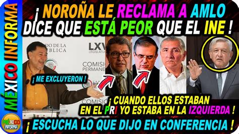 NoroÑa Le Reclama A Amlo No Lo Ha Nombrado Como Presidenciable Mira