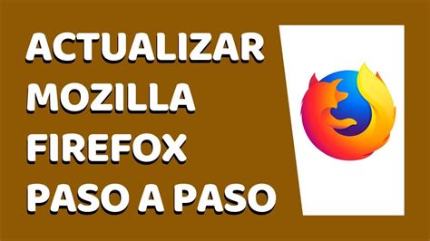 C Mo Actualizar Firefox Aqu Est El Tutorial Paso A Paso