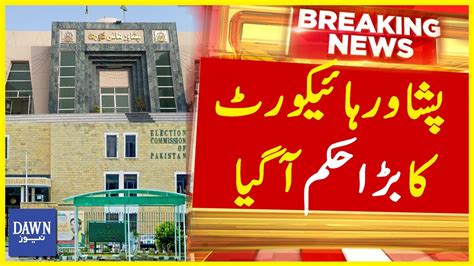 Peshawar High Court Gives Strict Orders To Election Commission