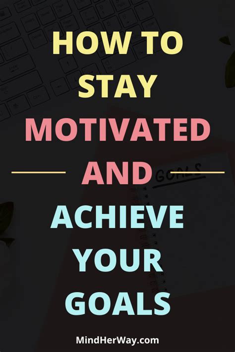 How To Stay Motivated And Achieve Your Goals How To Stay Motivated