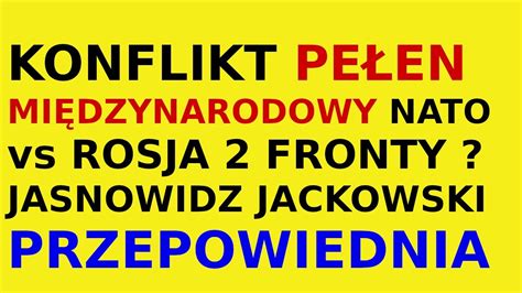 Jasnowidz Jackowski Przepowiednia Nato Rosja Jens Stoltenberg Youtube