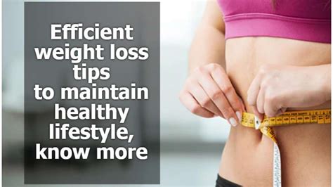 Efficient Weight Loss Tips To Maintain Healthy Lifestyle Know More