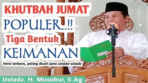 Khutbah Jumat Tiga Bentuk Keimanan YouTube