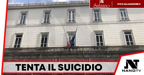 Detenuto Tenta Suicidio A Poggioreale Salvato Dagli Agenti Nano TV