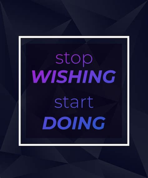 Premium Vector Stop Wishing Start Doing Vector Poster Design