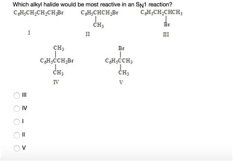 Solved Which alkyl halide would be most reactive in an SN1 | Chegg.com